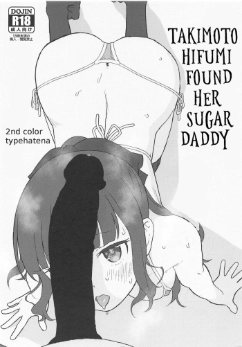 Takimoto Hifumi, "Papakatsu" Hajimemashita. | Takimoto Hifumi Found Her Sugar Daddy