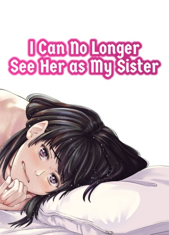 Mou, Ane to Shite Ninshiki Dekinai | I Can No Longer See Her as My Sister